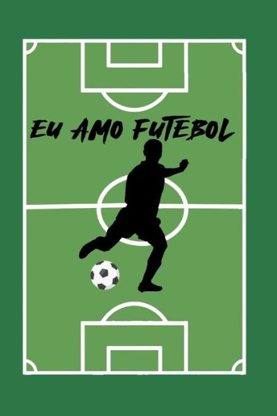 Cover for Futebol Esporte · Eu Amo Futebol (Paperback Book) (2020)