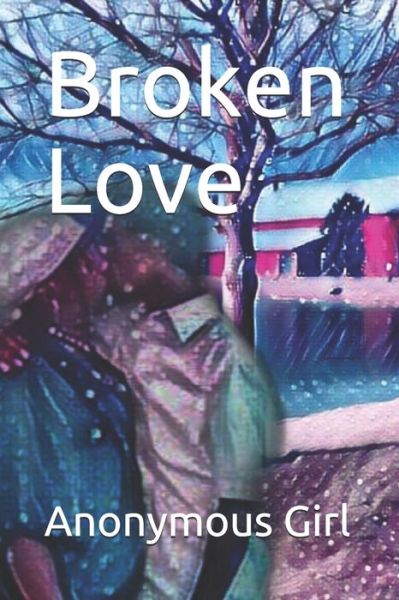 Cover for Anonymous Girl · Broken Love (Paperback Book) (2020)