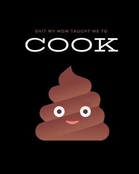 Cover for Sawyer Frey · Shit My Mom Taught Me to Cook (Paperback Book) (2020)