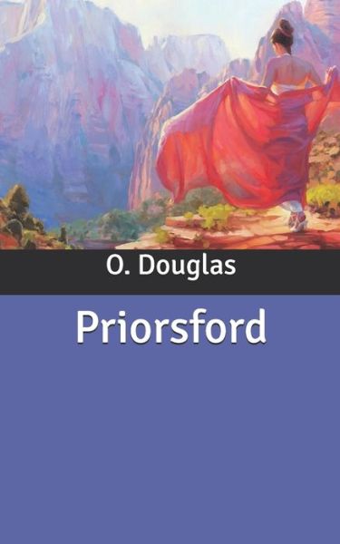 Priorsford - O Douglas - Boeken - Independently Published - 9798631405509 - 29 maart 2020