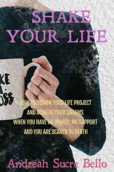 Andreah Sucre Bello · Shake Your Life! (Paperback Book) (2020)