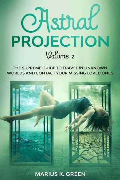 Astral Projection - Marius K Green - Books - Independently Published - 9798648591509 - May 26, 2020