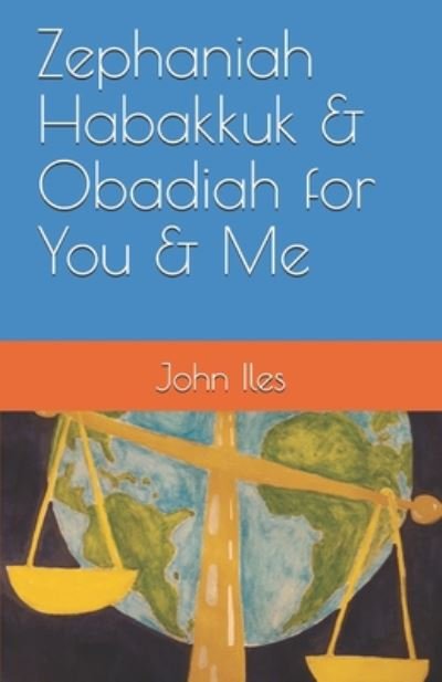 John Iles · Zephaniah Habakkuk & Obadiah for You & Me (Paperback Book) (2020)