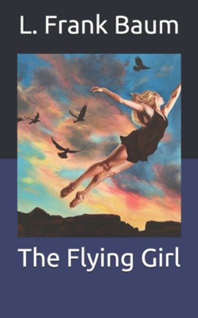 Cover for Baum L. Frank Baum · The Flying Girl (Paperback Book) (2020)