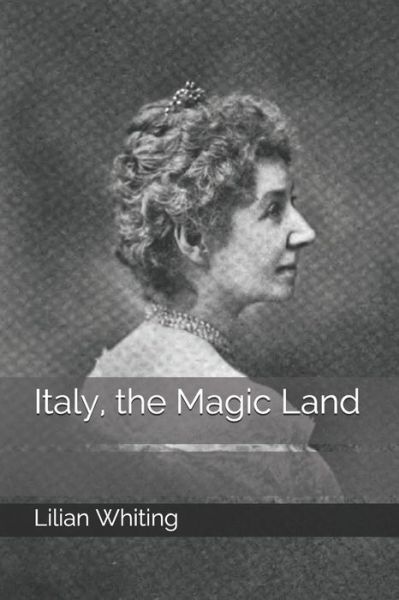 Cover for Lilian Whiting · Italy, the Magic Land (Paperback Book) (2020)