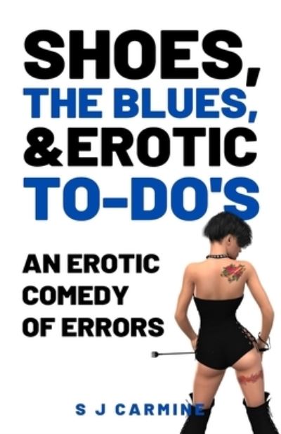 Cover for S J Carmine · Shoes, the Blues and Erotic To-Do's: An Erotic Comedy of Errors - Wax and Whips (Paperback Book) (2020)