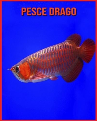 Cover for Annie Nichols · Pesce Drago: Fatti divertenti e foto incredibili degli animali nella natura (Paperback Book) (2021)