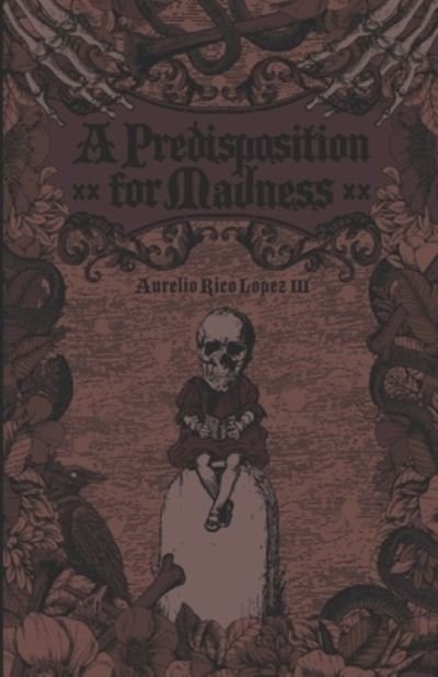 Cover for III Aurelio Lopez · A Predisposition for Madness (Paperback Book) (2021)