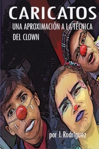 Cover for Jose Rodriguez · Caricatos: Una Aproximacion a la Tecnica del Clown (Paperback Book) (2021)