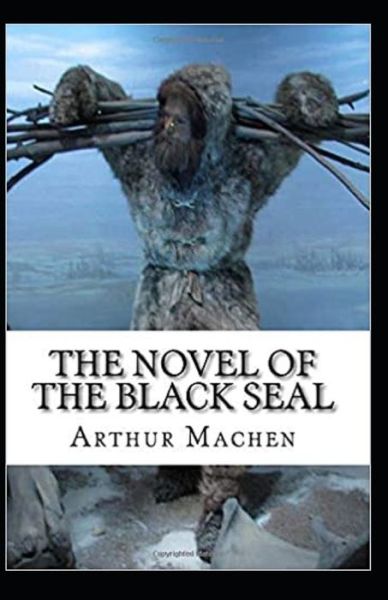 Cover for Arthur Machen · The Novel of the Black Seal Annotated (Pocketbok) (2021)