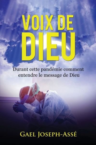 Cover for Gael Joseph-Asse · Voix de Dieu: Durant cette pandemie comment entendre le message de Dieu (Paperback Bog) (2021)