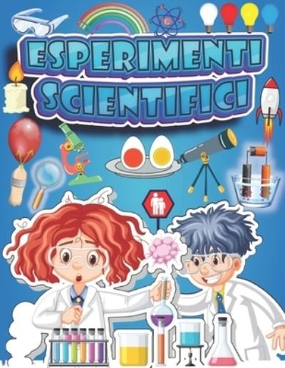 Cover for Pixa Education · Esperimenti scientifici: Libri di attivita scientifiche da fare a casa per bambini 6-12 anni. (Paperback Bog) (2021)