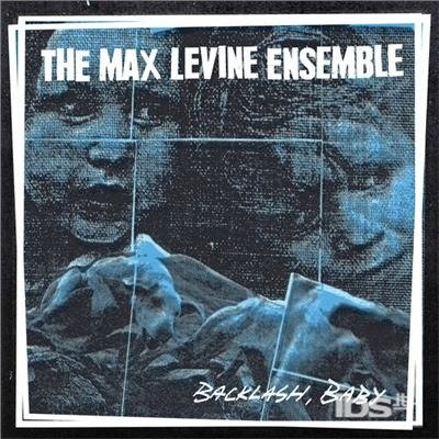Cover for The Max Levine Ensemble · Backlash, Baby (CD) (2017)