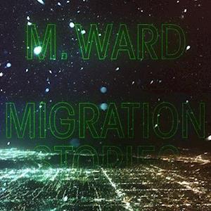 Cover for M. Ward · Migration Stories (LP) (2020)