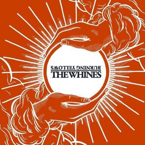 Cover for Burning Yellows the Whines · Burning Yellows  The Whines (LP) (2011)