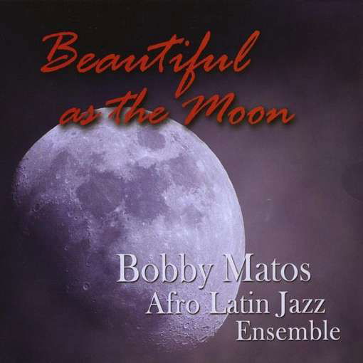 Cover for Bobby Matos · Beautiful As the Moon (CD) (2012)