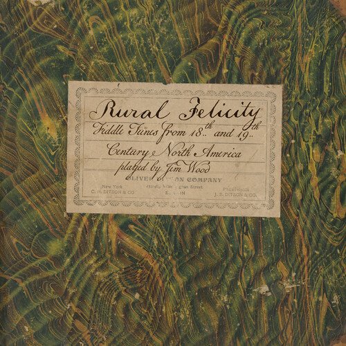Cover for Jim Wood · Rural Felicity: Fiddle Tunes From 18th And 19th (CD) (2021)
