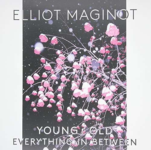 Cover for Elliot Maginot · Young / Old / Everything.in.between [lp Vinyl] (LP) (2015)