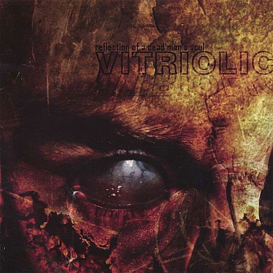 Cover for Vitriolic · Reflection of a Dead Man's Soul (CD) (2006)