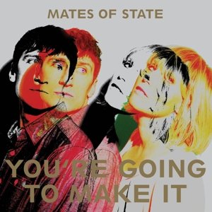 Cover for Mates Of State · You're Going To Make It (LP) (2015)
