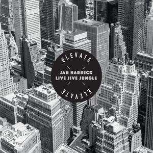 Cover for Jan Harbeck Live Jive Jungle · Elevate [vinyl] (LP) (2019)