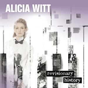 Revisionary History - Witt Alicia - Musik - Compass Records - 0766397464510 - 8 maj 2015