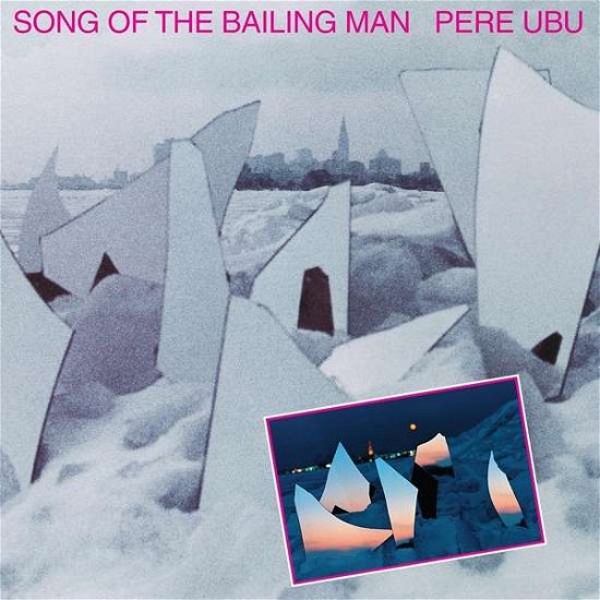 Song of the Bailing Man - Pere Ubu - Música - FIRE - 0809236136510 - 9 de dezembro de 2016