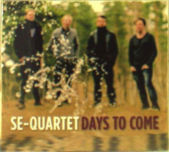 Days to Come - Se-quartet - Música - PROPRIUS - 0822359001510 - 30 de junho de 2015