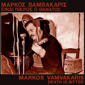 Death Is Bitter - Markos Vamvakaris - Muzyka - MISSISSIPPI RECORDS - 0850024931510 - 4 listopada 2022