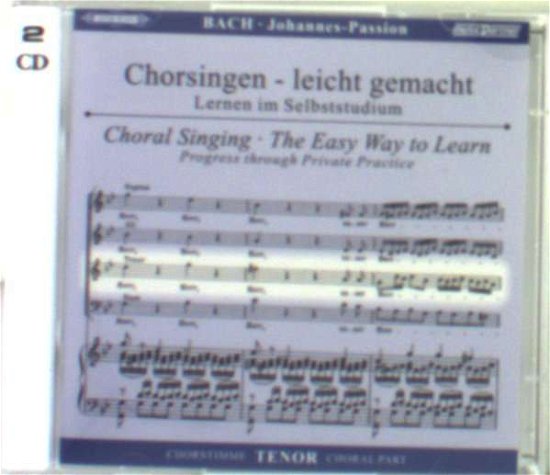 Chorsingen leicht gemacht - Johann Sebastian Bach: Johannes-Passion BWV 245 (Tenor) - Johann Sebastian Bach (1685-1750) - Music -  - 4013788003510 - 