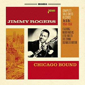 Chicago Bound <complete Solo Chess Records As & Bs 1950-1959> Featuring: - Jimmy Rogers - Musiikki - JASMINE RECORDS - 4526180374510 - keskiviikko 9. maaliskuuta 2016