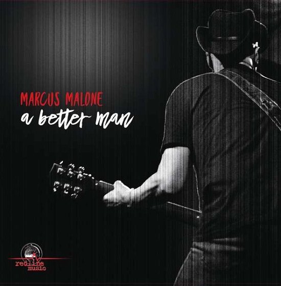 A Better Man - Malone Marcus - Musiikki - Redline Music - 5024545768510 - perjantai 31. maaliskuuta 2017