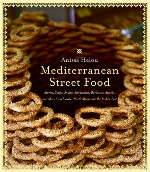 Mediterranean Street Food: Stories, Soups, Snacks, Sandwiches, Barbecues, Sweets, and More from Europe, North Africa, and the Middle East - Anissa Helou - Książki - HarperCollins - 9780060891510 - 27 czerwca 2006