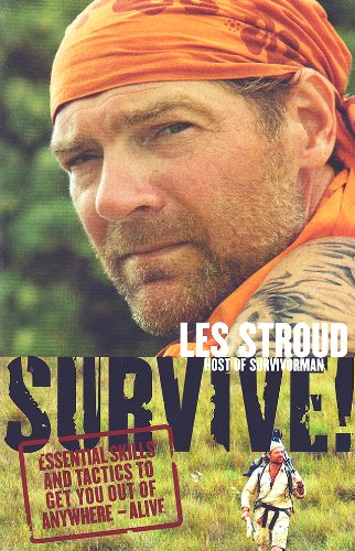 Cover for Les Stroud · Survive!: Essential Skills and Tactics to Get You Out of Anywhere - Alive (Paperback Book) [1st edition] (2008)