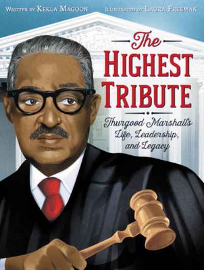 Cover for Kekla Magoon · The Highest Tribute: Thurgood Marshall's Life, Leadership, and Legacy (Inbunden Bok) (2021)