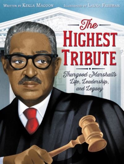 Cover for Kekla Magoon · The Highest Tribute: Thurgood Marshall's Life, Leadership, and Legacy (Gebundenes Buch) (2021)