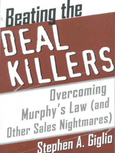 Cover for Stephen Giglio · Beating the Deal Killers : Overcoming Murphy's Law (And Other Sales Nightmares) (Paperback Book) (2002)