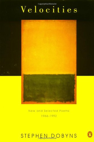 Cover for Stephen Dobyns · Velocities: New and Selected Poems: 1966-1992 (Poets, Penguin) (Paperback Book) (1994)