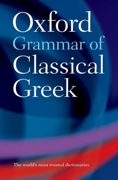 Cover for Morwood, James (, Fellow at Wadham College, Oxford) · Oxford Grammar of Classical Greek (Paperback Book) (2003)