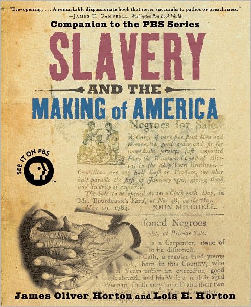 Cover for Horton, James Oliver (Benjamin Banneker Professor of American Studies and History, Benjamin Banneker Professor of American Studies and History, George Washington University) · Slavery and the Making of America (Paperback Book) (2006)