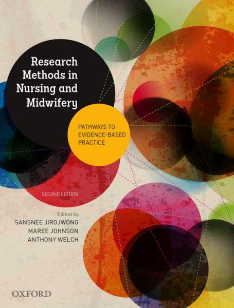 Research Methods in Nursing and Midwifery: Pathways to Evidence-based: Practice - Sansnee Jirojwong - Books - Oxford University Press Australia - 9780195528510 - October 10, 2014