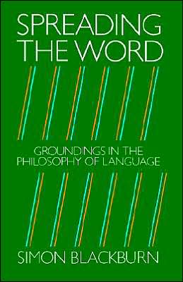 Spreading the Word: Groundings in the Philosophy of Language - Simon Blackburn - Książki - Oxford University Press - 9780198246510 - 26 stycznia 1984