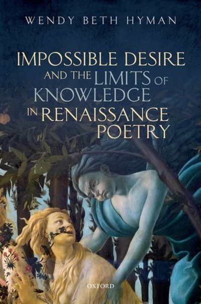 Cover for Hyman, Wendy Beth (Oberlin College) · Impossible Desire and the Limits of Knowledge in Renaissance Poetry (Hardcover bog) (2019)