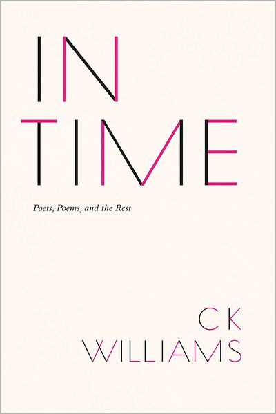 Cover for C. K. Williams · In Time: Poets, Poems, and the Rest (Hardcover Book) (2012)