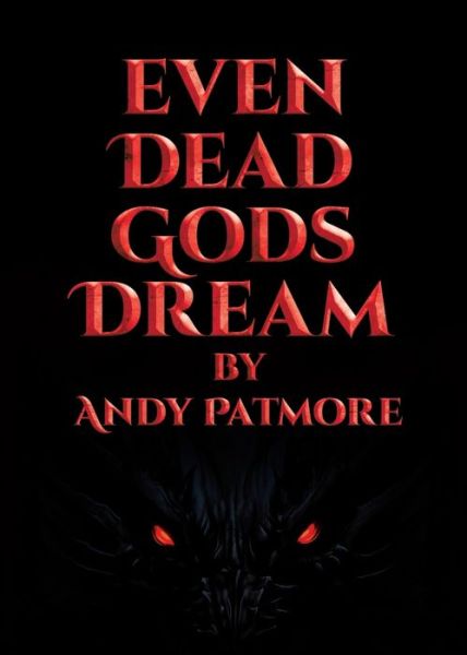 Cover for Andy Patmore · Even Dead Gods Dream (Paperback Book) (2020)