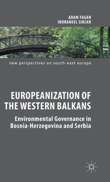 Cover for Adam Fagan · Europeanization of the Western Balkans: Environmental Governance in Bosnia-Herzegovina and Serbia - New Perspectives on South-East Europe (Hardcover Book) [1st ed. 2015 edition] (2015)