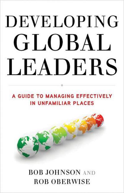 Cover for B. Johnson · Developing Global Leaders: A Guide to Managing Effectively in Unfamiliar Places (Inbunden Bok) (2012)