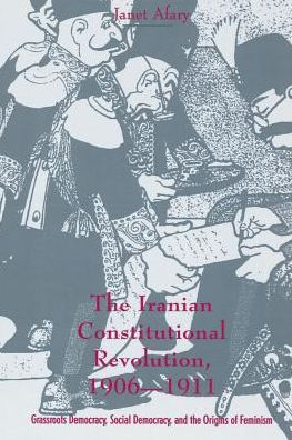 Cover for Janet Afary · The Iranian Constitutional Revolution: Grassroots Democracy, Social Democracy, and the Origins of Feminism - History and Society of the Modern Middle East (Paperback Book) (1996)