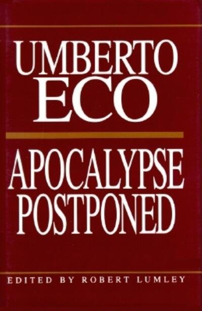 Apocalypse Postponed: Essays by Umberto Eco - Umberto Eco - Books - Indiana University Press - 9780253318510 - November 1, 2000