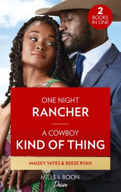 One Night Rancher / A Cowboy Kind Of Thing: One Night Rancher (the Carsons of Lone Rock) / a Cowboy Kind of Thing (Texas Cattleman's Club: the Wedding) - Maisey Yates - Kirjat - HarperCollins Publishers - 9780263317510 - torstai 5. tammikuuta 2023